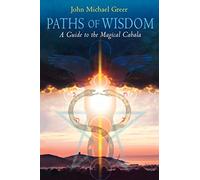 Paths of Wisdom: A Guide to the Magical Cabala