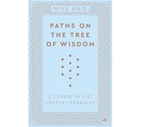 Paths on the Tree of Wisdom: A Course in 21st Century Kabbalah (0th New edition)