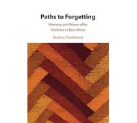 Paths to Forgetting: Memory and Power after Violence in East Africa