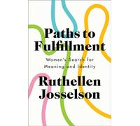 Paths to Fulfillment: Women's Search for Meaning and Identity