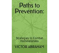 Paths to Prevention:: Strategies to Combat Homelessness