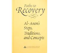 Paths to Recovery: Al-Anon's Steps, Traditions and Concepts UNABRIDGED VERSION Edition by Al-Anon Family Group Head Inc published by Al Anon Family Group Headquarters (1997) Hardcover
