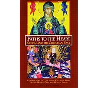 Paths to the Heart: Sufism and the Christian East (Perennial Philosophy Series)
