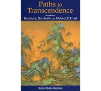 Paths to Transcendence: According to Shankara, Ibn 'Arabi, and Meister Eckhart (Spiritual Masters)