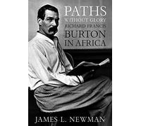 Paths Without Glory: Richard Francis Burton in Africa