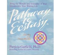 Pathway to Ecstasy: The Way of the Dream Mandala