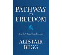 Pathway to Freedom: How God's Laws Guide Our Lives