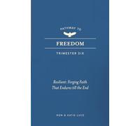 Pathway to Freedom Trimester 6: Resilient: Forging Faith that Endures till the End