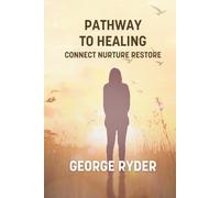 Pathway to Healing: Connect Nurture Restore