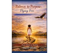 Pathway to Purpose: Flying Free from Silence to Healing