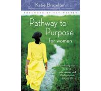 Pathway to Purpose for Women: Connecting Your To-Do List, Your Passions, and God’s Purposes for Your Life