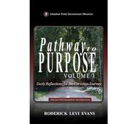 Pathway to Purpose (Volume I): Daily Reflections for the Christian Journey: 4 (Abundant Truth International's Devotional)