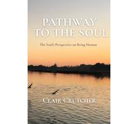 Pathway to the Soul: The Soul's Perspective on Being Human