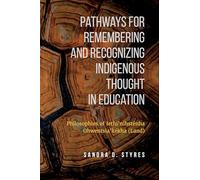 Pathways for Remembering and Recognizing Indigenous Thought in Education: Philosophies of Iethi'nihstenha Ohwentsia'kekha (Land)