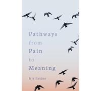 Pathways from Pain to Meaning : Short Thoughts on Pain in History and Personal Development