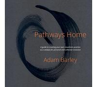 Pathways Home: A guide to creating your own movement practice as a catalyst for personal and collective evolution