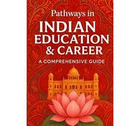Pathways in Indian education and career: A comprehensive guide