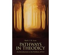 Pathways in Theodicy: An Introduction to the Problem of Evil
