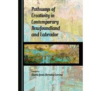 Pathways of Creativity in Contemporary Newfoundland and Labrador