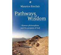 Pathways of Wisdom: Human Philosophies And The Purpose Of God