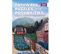 Pathways, Puzzles and Possibilities: A Magical Journey of Transformation