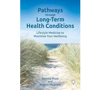 Pathways through Long-Term Health Conditions: Lifestyle Medicine to Maximise Your Wellbeing