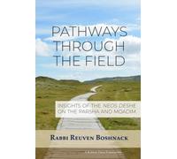 Pathways Through the Field: Insights of the Neos Deshe on the Parsha and Moadim