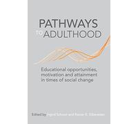 Pathways to Adulthood: Educational opportunities, motivation and attainment in times of social change
