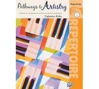 Pathways To Artistry 1 Repertoir: A Method for Comprehensive Technical and Musical Development