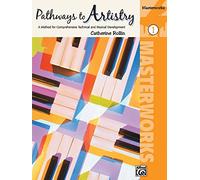[(Pathways to Artistry -- Masterworks, Bk 1: A Method for Comprehensive Technical and Musical Development * * )] [Author: Catherine Rollin] [Mar-2009]