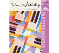 Pathways to Artistry -- Masterworks, Bk 2: A Method for Comprehensive Technical and Musical Development