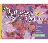 Pathways To Better Quilting: 5 Shapes for Machine Quilt Patterns (Golden Threads Series)