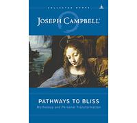 Pathways to Bliss: Mythology and Personal Transformation