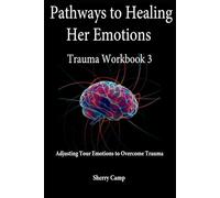 Pathways to Healing Her Emotions: Trauma Workbook 3 (Pathways to Healing Trauma Workbooks)