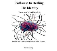 Pathways to Healing His Identity: Trauma Workbook 5 (Pathways to Healing Trauma Workbooks)