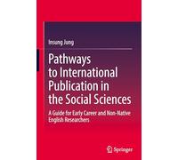 Pathways to International Publication in the Social Sciences: A Guide for Early Career and Non-Native English Researchers