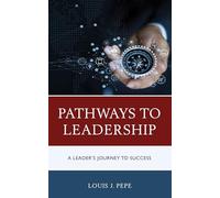 Pathways to Leadership: A Leader’s Journey to Success