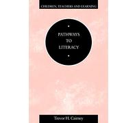 Pathways to Literacy (Children, Teachers & Learning S.)