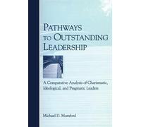 Pathways to Outstanding Leadership: A Comparative Analysis of Charismatic, Ideological, and Pragmatic Leaders (Applied Psychology Series)