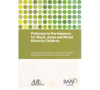 Pathways to Permanence for Black, Asian and Mixed Ethnicity Children (B a for Adoption Fostering)