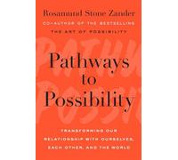 Pathways To Possibility: Transforming Our Relationship with Ourselves, Each Other, and the World