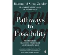 Pathways to Possibility : Transforming Our Relationship with Ourselves, Each Other and the World