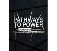 Pathways to power: The conservative movement transforming America's courts