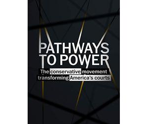 Pathways to power: The conservative movement transforming America's courts