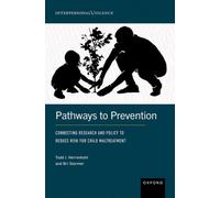 Pathways to Prevention : Connecting Research and Policy to Reduce Risk for Child Maltreatment