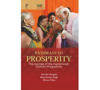 Pathways to Prosperity : The Journey of the Aspirational Districts Programme