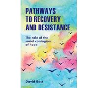 Pathways to Recovery and Desistance: The Role of the Social Contagion of Hope