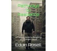 Pathways to Resilience: A Practical Guide to Navigating an Uncertain Future