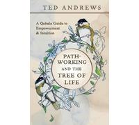 Pathworking and the Tree of Life : A Qabala Guide to Empowerment & Initiation