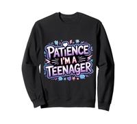 Patience I'm A Teenager Moody Growing Phase - Sweatshirt
